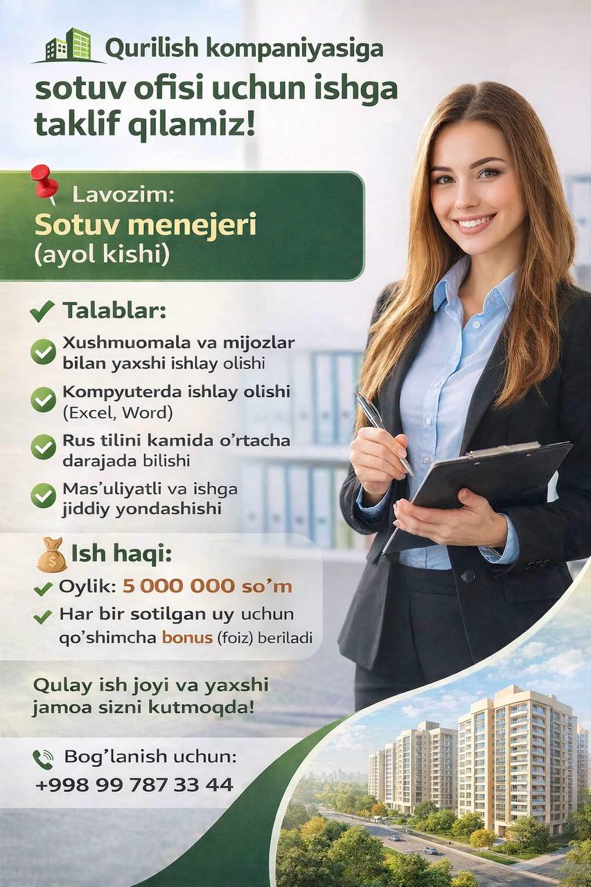 Qurilish kompaniyasiga sotuv ofisi uchun sotuv menejeri (ayol kishi) kerak